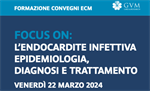 Focus on: l’endocardite infettiva epidemiologia, diagnosi e trattamento