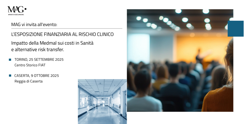 Convegni MAG HEALTHCARE: “L’esposizione finanziaria al rischio clinico: impatto della Medmal sui costi in sanità e alternative risk transfer”